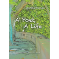 A Poet, a Life: A Celebration of the Complexities of Life