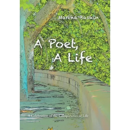 A Poet, a Life: A Celebration of the Complexities of Life