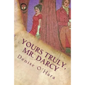 Yours Truly, Mr. Darcy: A Pride and Prejudice Variation