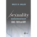 Sexuality: Approaching Controversial Issues with Grace, Truth and Hope