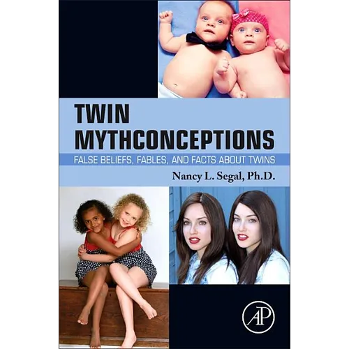 Twin Mythconceptions: False Beliefs, Fables, and Facts about Twins