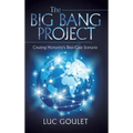 The Big Bang Project: Creating Humanity's Best-Case Scenario