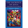 The Sacrifice of Jesus: Understanding Atonement Biblically