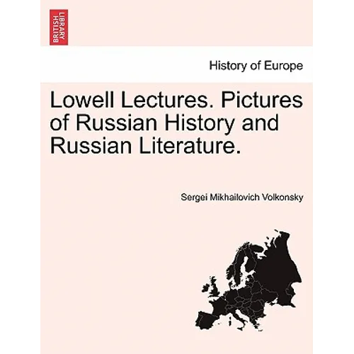 Lowell Lectures. Pictures of Russian History and Russian Literature.