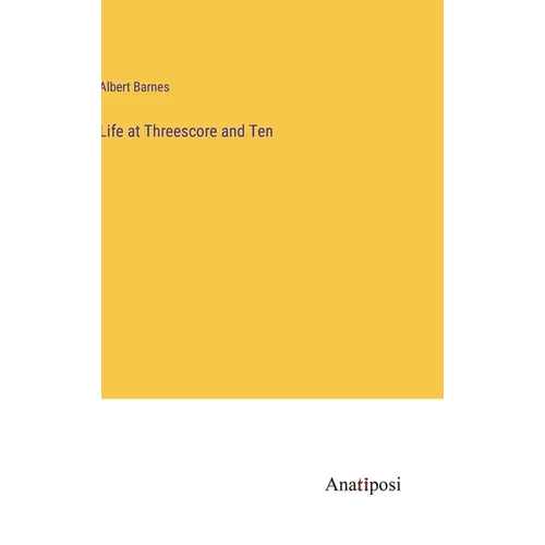 Life at Threescore and Ten