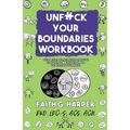 Unfuck Your Boundaries Workbook: Build Better Relationships Through Consent, Communication, and Expressing Your Needs