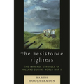 Resistance Fighters: The Immense Struggle of Holland during World War II