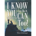 I Know You Can Do It, You Know You Can, Too!