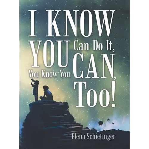 I Know You Can Do It, You Know You Can, Too!