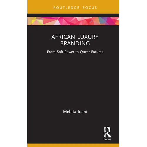 African Luxury Branding: From Soft Power to Queer Futures