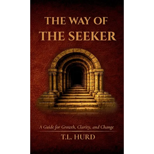 The Way of the Seeker: A Guide for Growth, Change, and Clarity