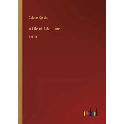 A Life of Adventure: Vol. III