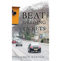 Beat Speeding Tickets: Advanced speed-conscious driving, strategies and legal defences to keep you and your licence safe
