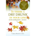 Is there a Dry Drunk in your life/: And other unsettling questions....and answers