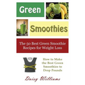 Green Smoothies: The 50 Best Green Smoothie Recipes for Weight Loss: How to Make the Best Green Smoothies to Drop Pounds