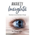 Anxiety Insights: What Gets to Us and What Gets Us Through