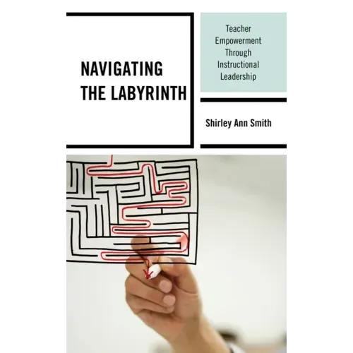 Navigating the Labyrinth: Teacher Empowerment Through Instructional Leadership