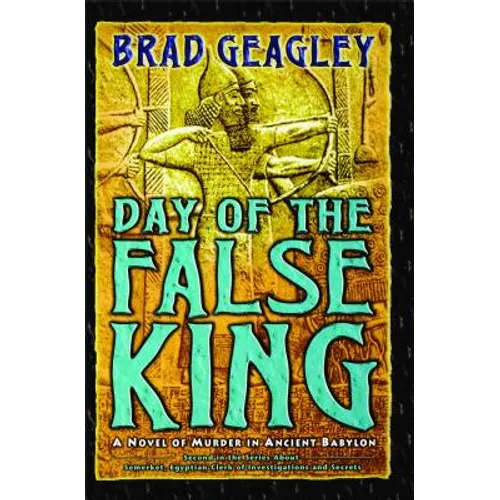 Day of the False King: A Novel of Murder in Ancient Babylon