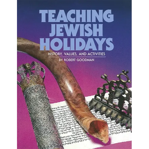 Teaching Jewish Holidays: History, Values, and Activities (Revised Edition)