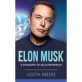 Elon Musk: A Biography of an Entrepreneur