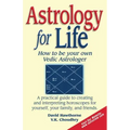 Astrology for Life: How to Be Your Own Vedic Astrologer