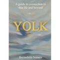 Yolk: A guide to connection in this life and beyond