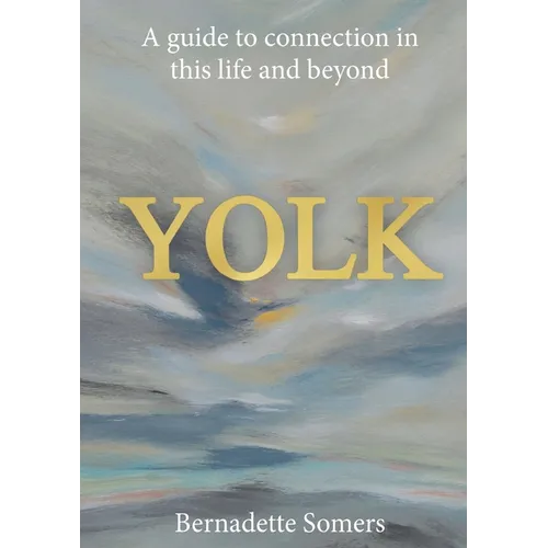 Yolk: A guide to connection in this life and beyond