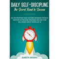 Daily Self-Discipline: The Secret Road to Success: Do You Postpone Tasks? No More Unfinished Projects. Discover Cutting-Edge Strategies and O