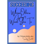 Succeeding: When Others Don't Want You To - Paperback