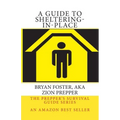 A Guide to Sheltering-In-Place: Don't be scared, Don't panic, Shelter-In-Place