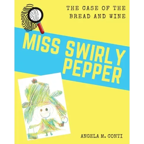 Miss Swirly Pepper: The Case of the Bread and Wine