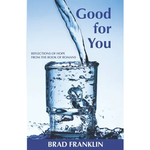 Good for You: Reflections of Hope from the Book of Romans