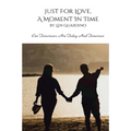 Just For Love, A Moment In Time: Our Tomorrows Are Today and Tomorrow