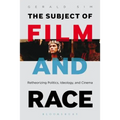 The Subject of Film and Race: Retheorizing Politics, Ideology, and Cinema