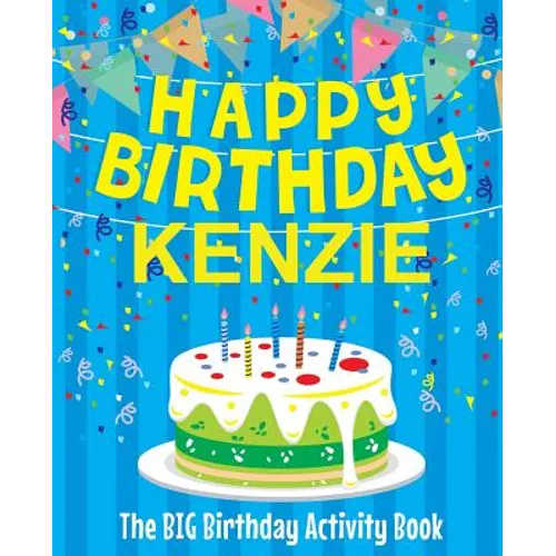 Happy Birthday Kenzie - The Big Birthday Activity Book: Personalized Children's Activity Book