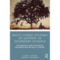 Multi-Tiered Systems of Support in Secondary Schools: The Definitive Guide to Effective Implementation and Quality Control