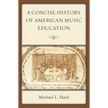 Concise History of American Music Education