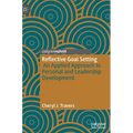 Reflective Goal Setting: An Applied Approach to Personal and Leadership Development