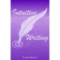Intuitive Writing: Using Writing as a Tool for Discovery and Expression