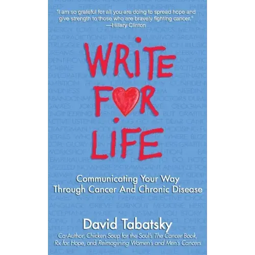 Write for Life: Communicating Your Way Through Cancer and Chronic Disease