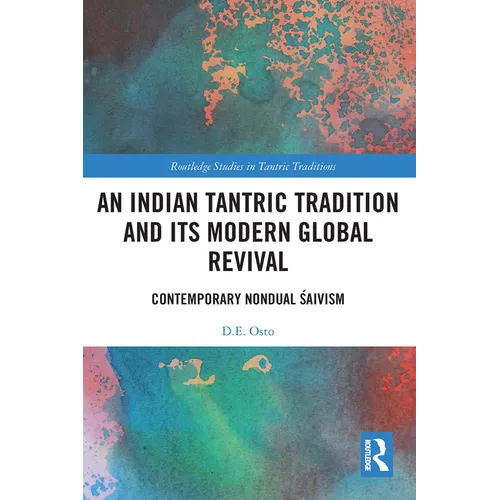 An Indian Tantric Tradition and Its Modern Global Revival: Contemporary Nondual Śaivism