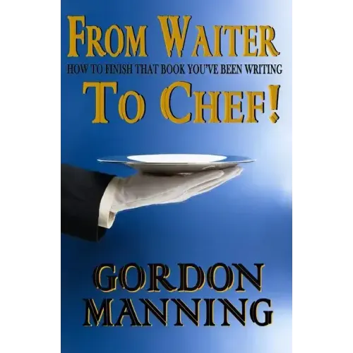From Waiter to Chef!: How to finish that book you've been writing