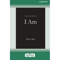 A Meditation on I Am [Standard Large Print 16 Pt Edition]
