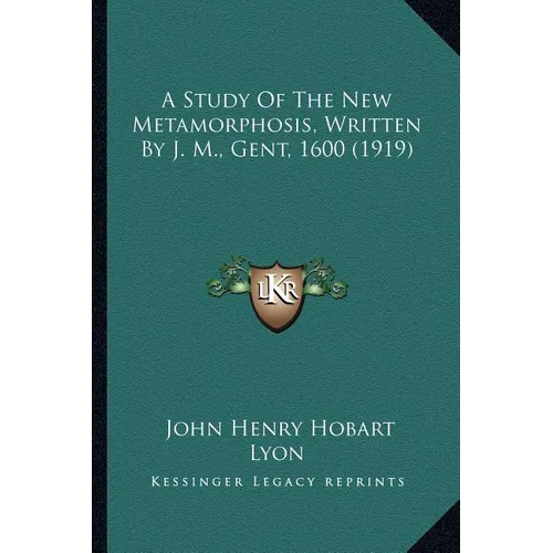 A Study Of The New Metamorphosis, Written By J. M., Gent, 1600 (1919)