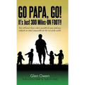 Go Papa, Go!: It's Just 300 Miles-ON FOOT!!