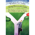 Wisdom for Today Along Recovery Lane: Daily Readings for Persons in Recovery That Are Using the Twelve Step Program