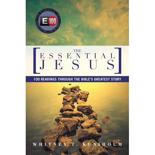 The Essential Jesus: 100 Readings Through the Bible's Greatest Story