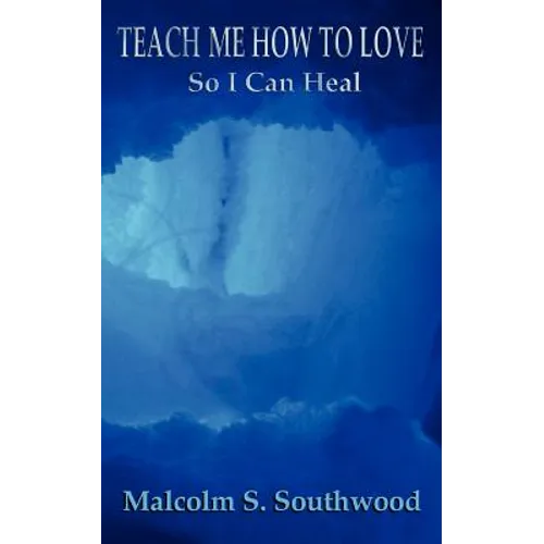 Teach Me How to Love So I Can Heal