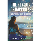 The Pursuit of Happiness: 21 Spiritual Rules to Success