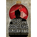 The Case of the Christmas Ornament Killer: A Detective Tom Grant Investigation